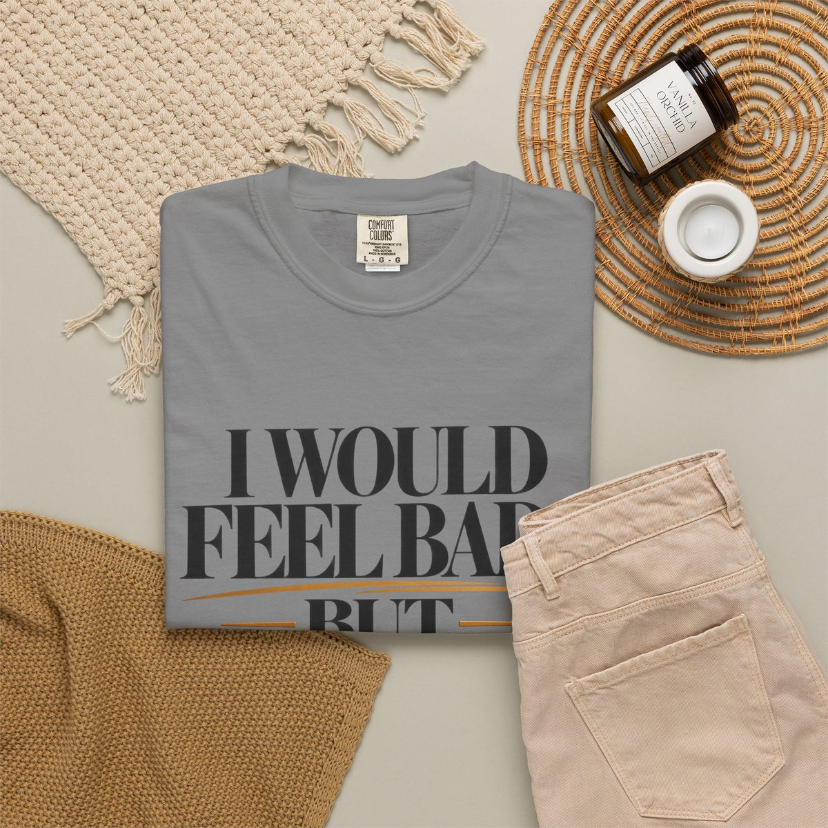 I Would Feel Bad But Look At God Shirt