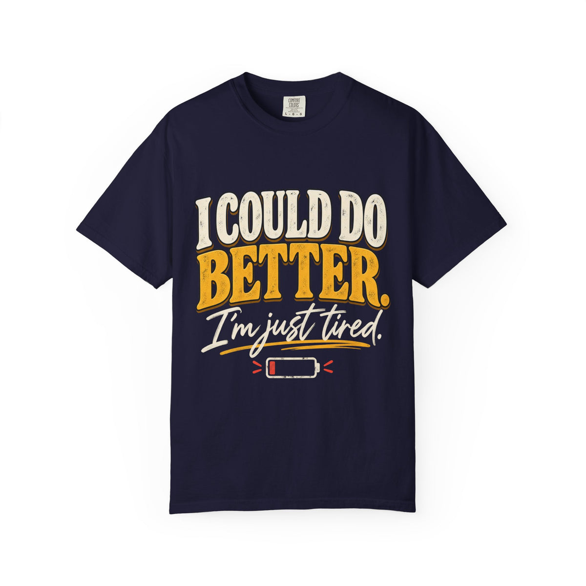 I Could Do Better Im Just Tired Shirt