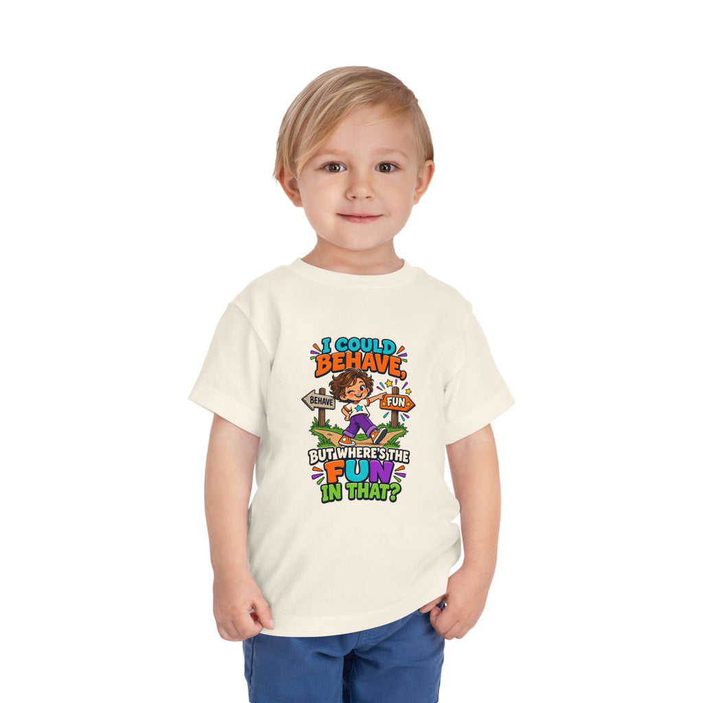 I Could Behave But Where's The Fun in That Kids Shirt, Funny Toddler Tee, Sarcastic Children's Tee