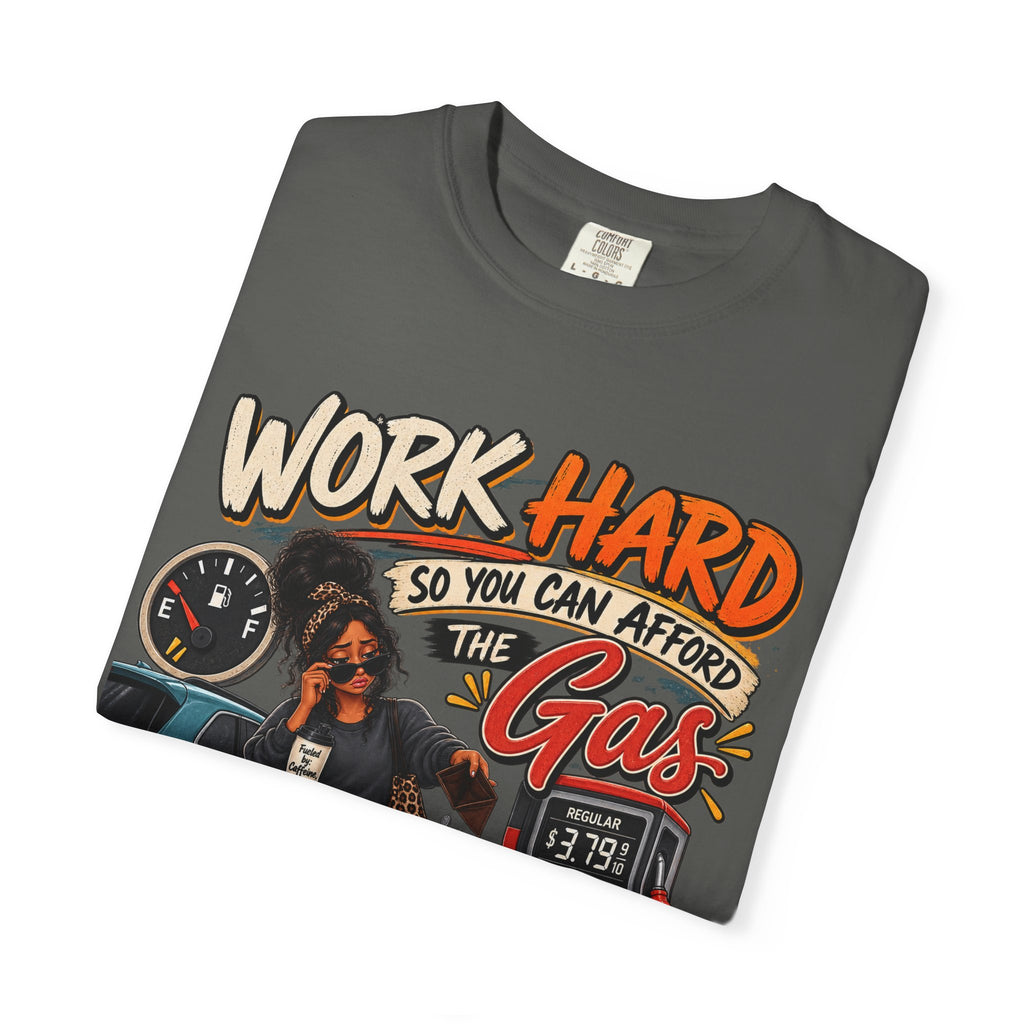 Work Hard So You Can Afford Gas Shirt, Funny Working Woman Tee, Sarcastic Coworker Gift