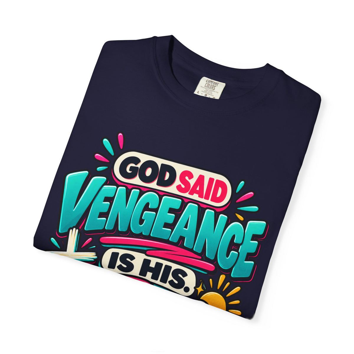 God Said Vengeance is His Fine I'll Wait Shirt