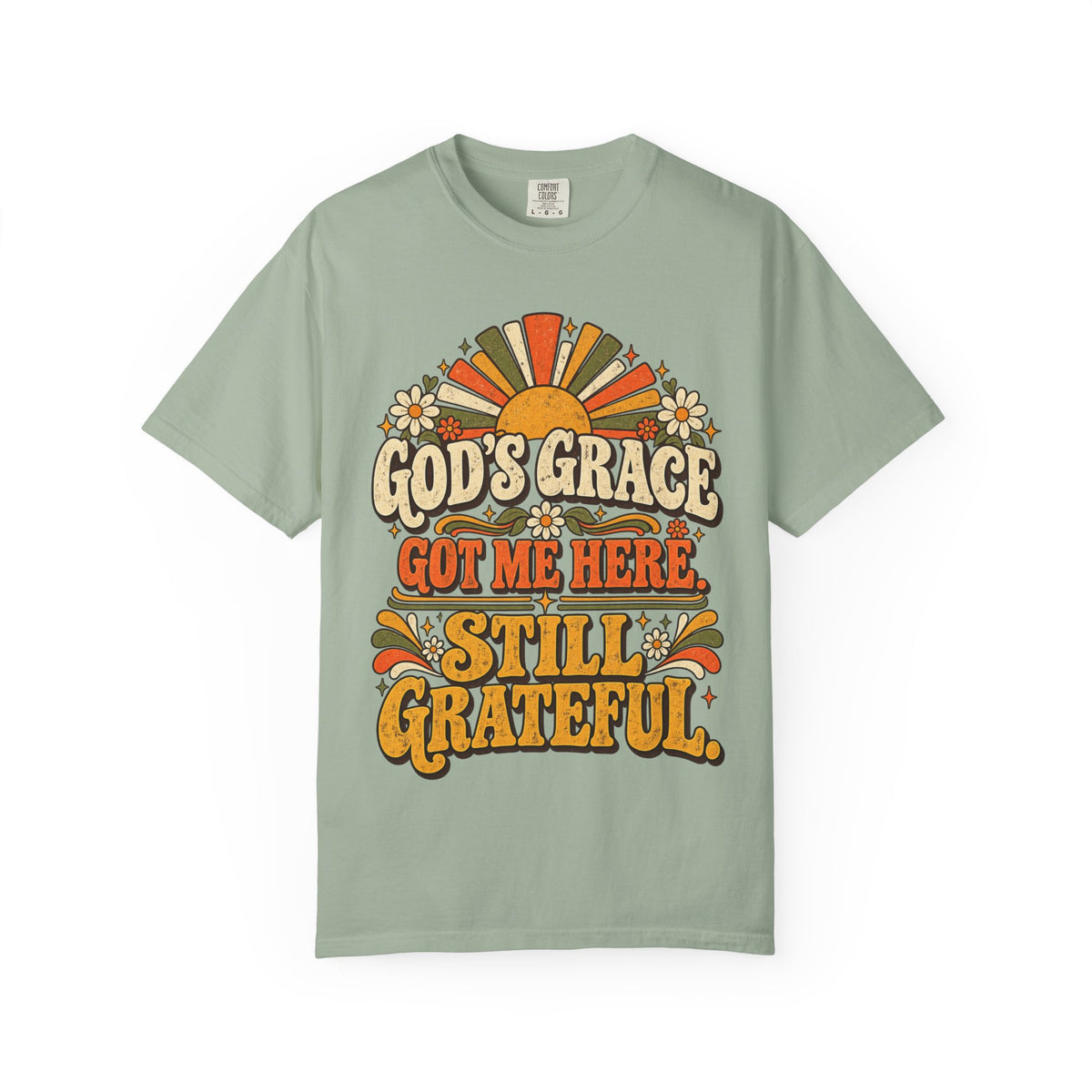 God's Grace Got Me Here Still Grateful Shirt