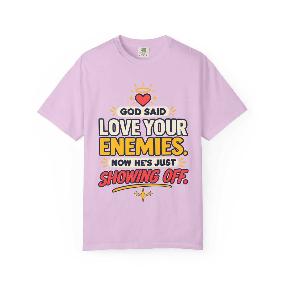 God Said Love Your Enemies Now He's Just Showing Off Shirt