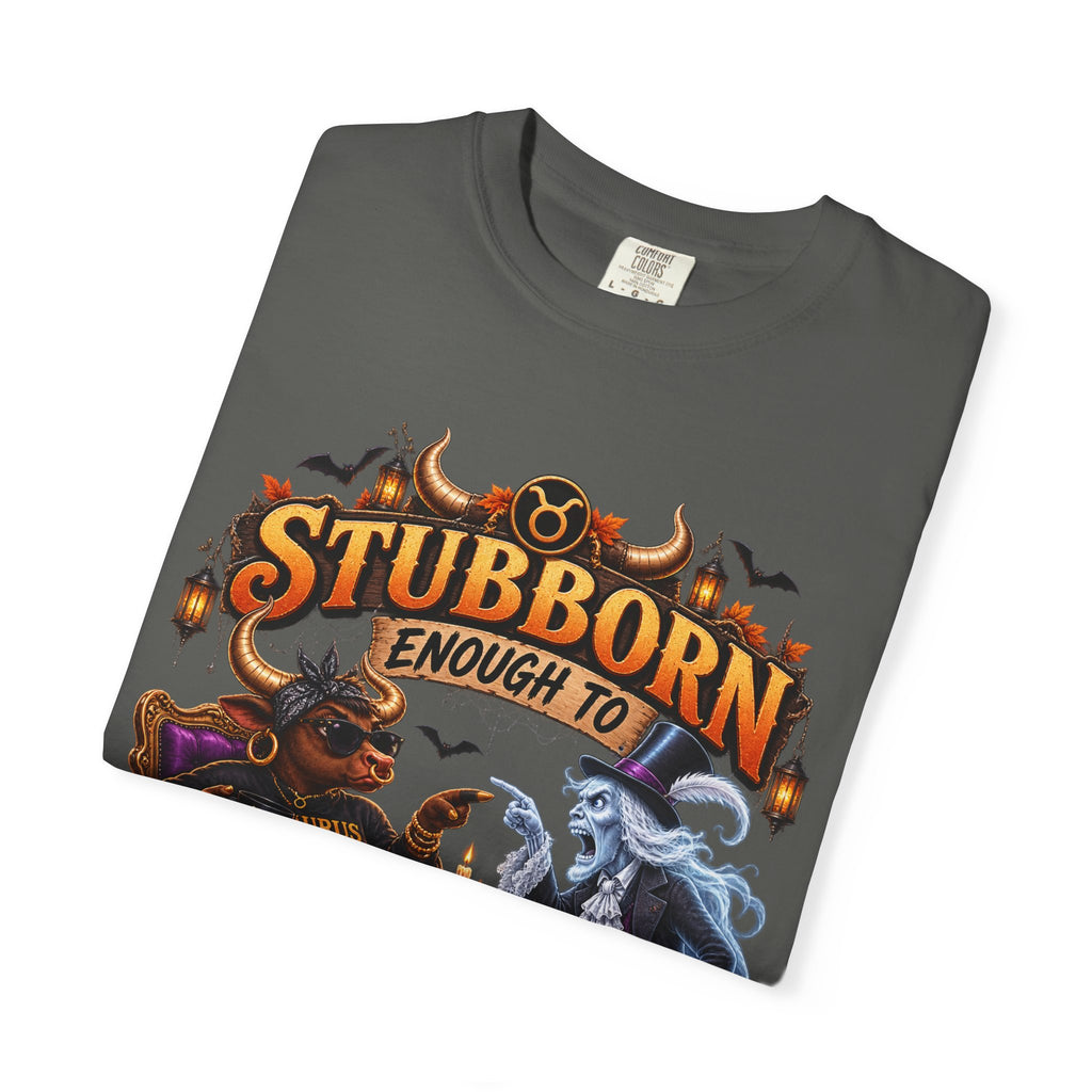 Stubborn Enough to Argue With A Ghost Shirt, Funny Taurus Halloween Tee, Zodiac Astrology Tee
