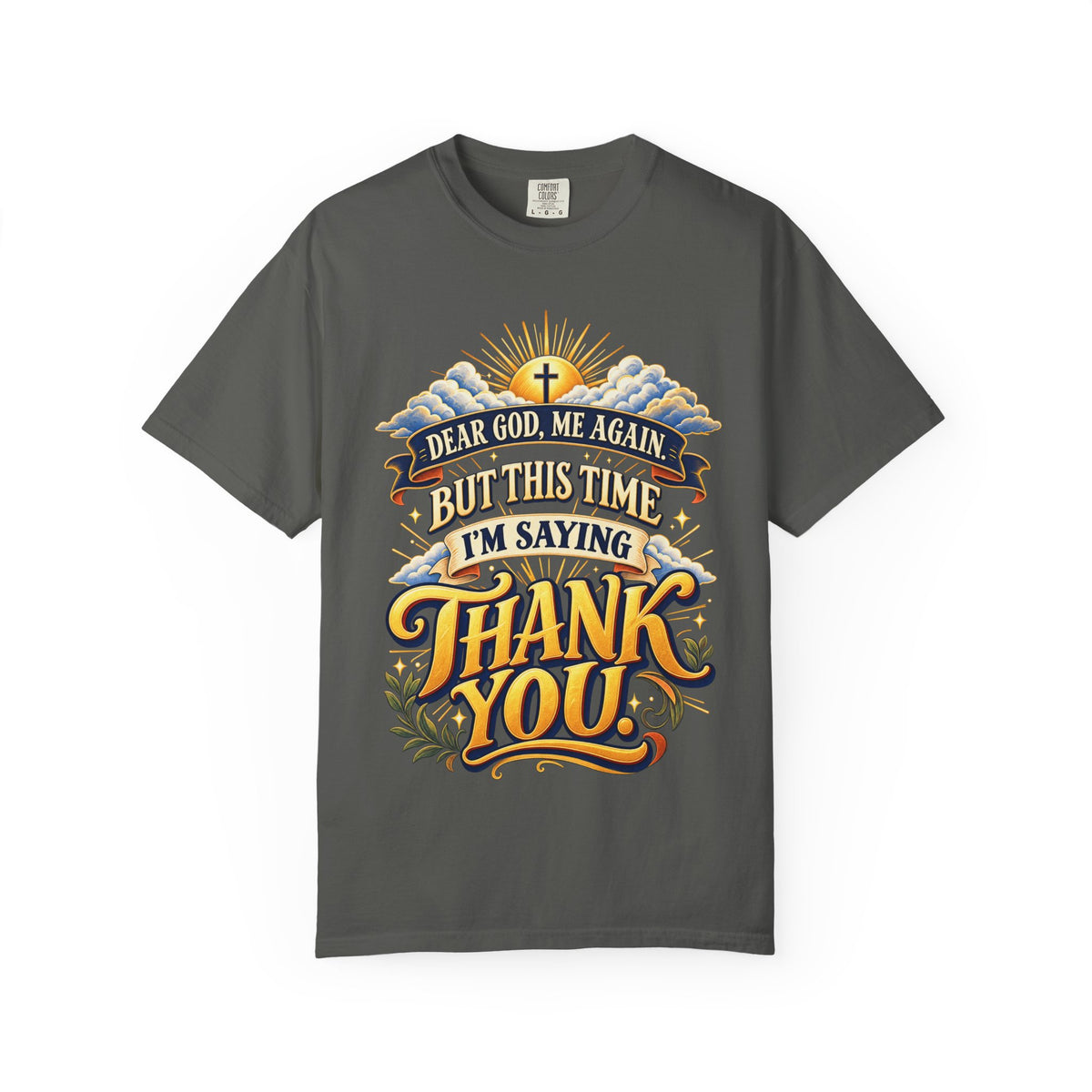 Dear God Me Again But This Time I'm Saying Thank You Shirt