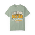 I Could Do Better Im Just Tired Shirt