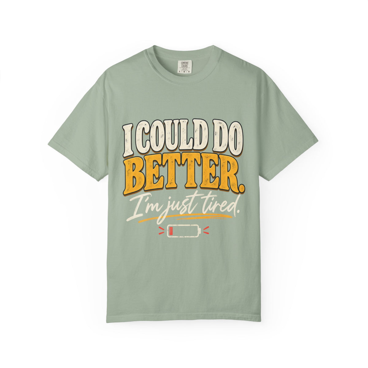 I Could Do Better Im Just Tired Shirt