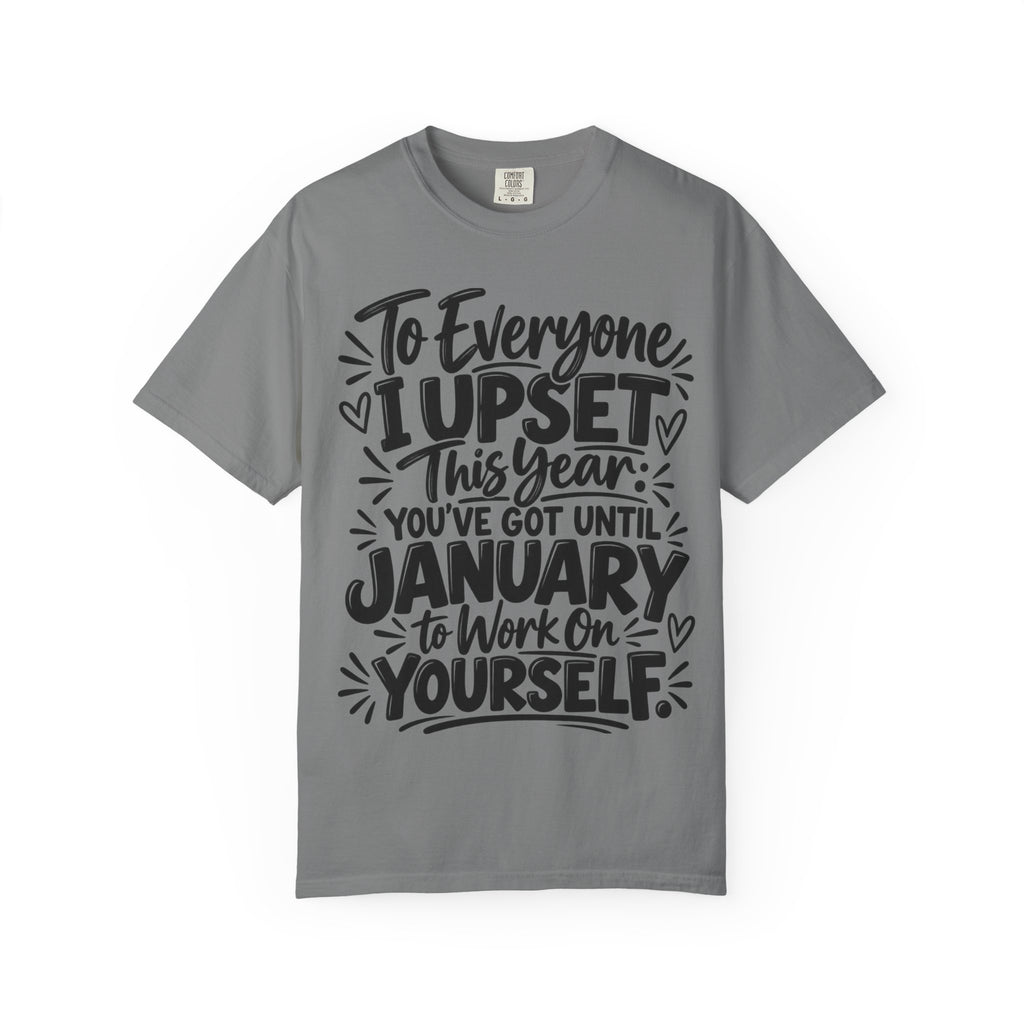To Everyone I Upset This Year Shirt, Funny New Year T-Shirt, Sarcastic January Quote Tee