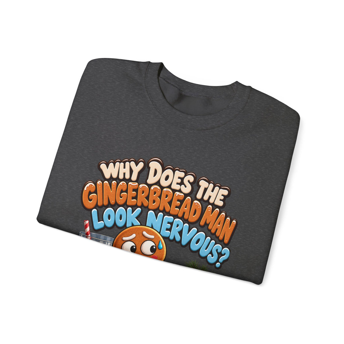 Why Does The Gingerbread Man Look Nervous Christmas Sweatshirt