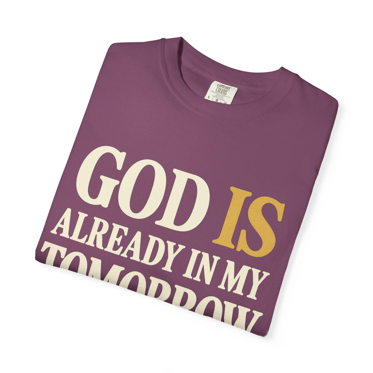 God Is Already In My Tomorrow Shirt