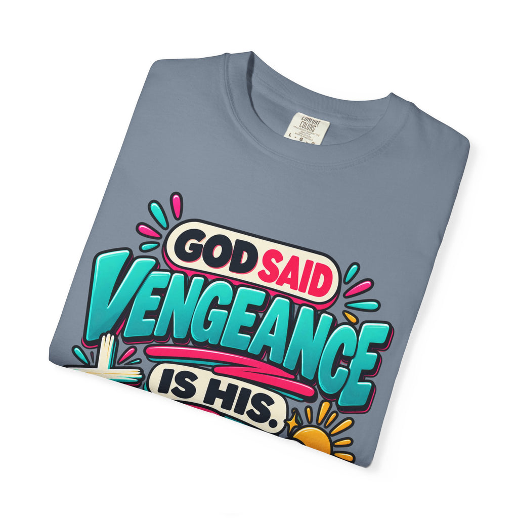 God Said Vengeance is His Fine I'll Wait Shirt