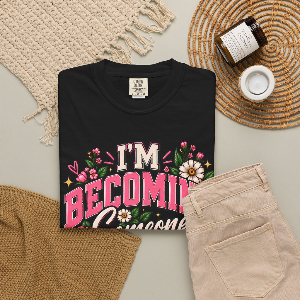 Im Becoming Someone I'm Proud of Floral Inspirational T-Shirt