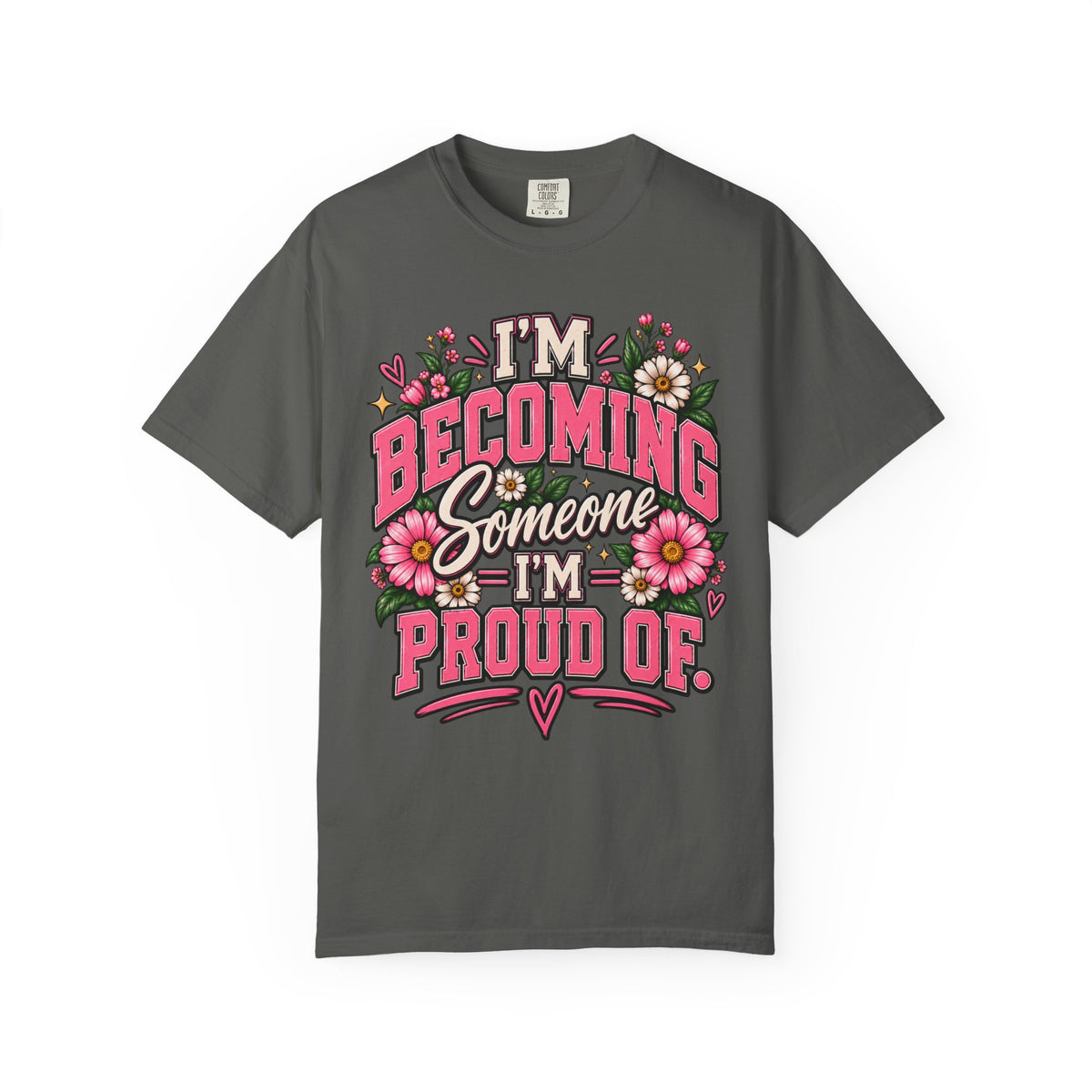 Im Becoming Someone I'm Proud of Floral Inspirational T-Shirt