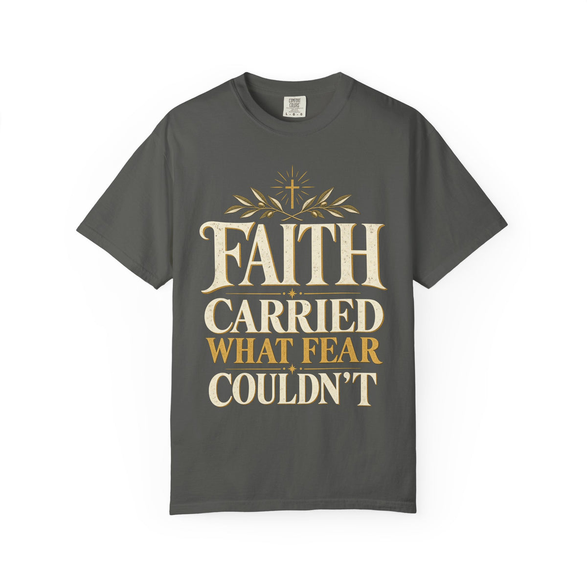 Faith Carried What Fear Couldn't Shirt