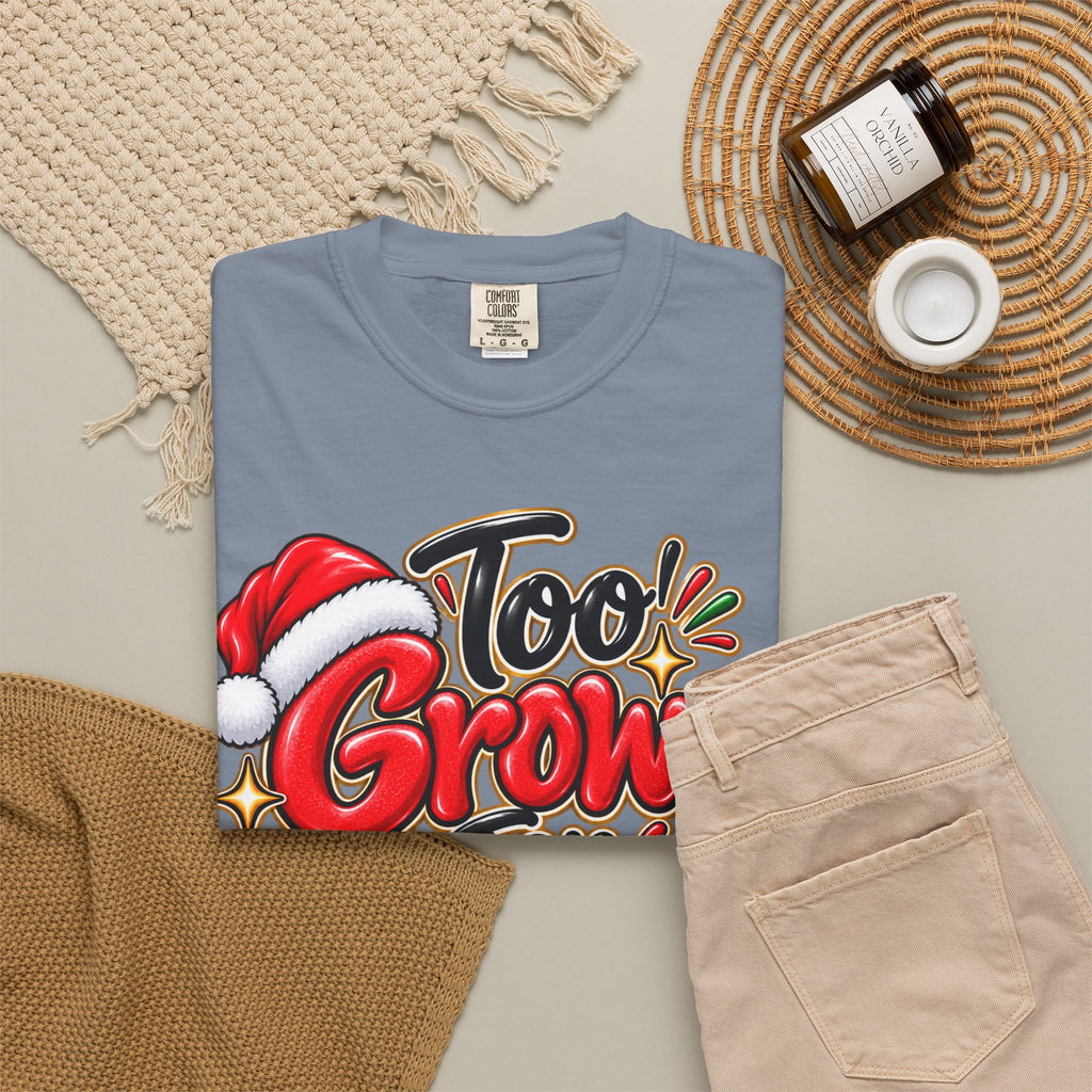 Too Grown For Christmas Nonsense Funny Holiday Shirt