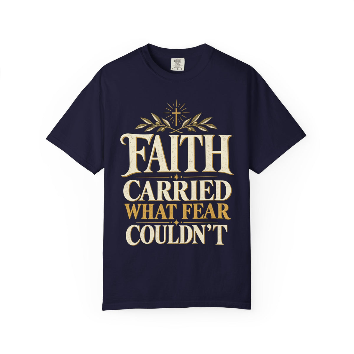 Faith Carried What Fear Couldn't Shirt