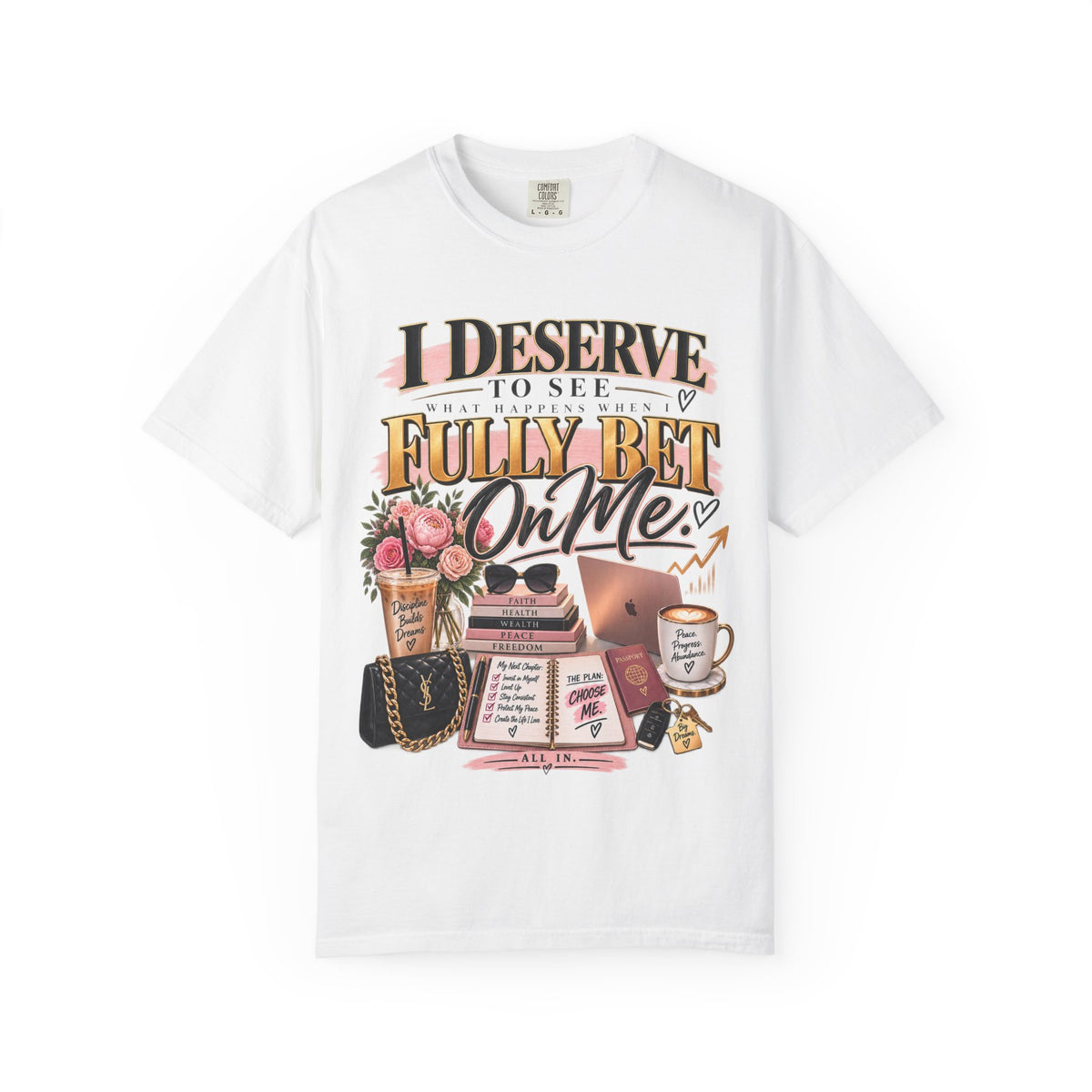 I Deserve to See What Happens When I Fully Bet On Me Tee