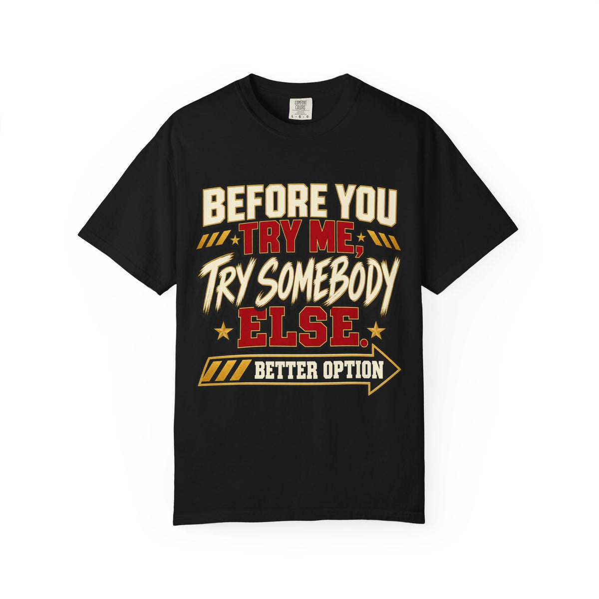 Before You Try Me Try Somebody Else Shirt, Funny Sarcastic Attitude Graphic Tee