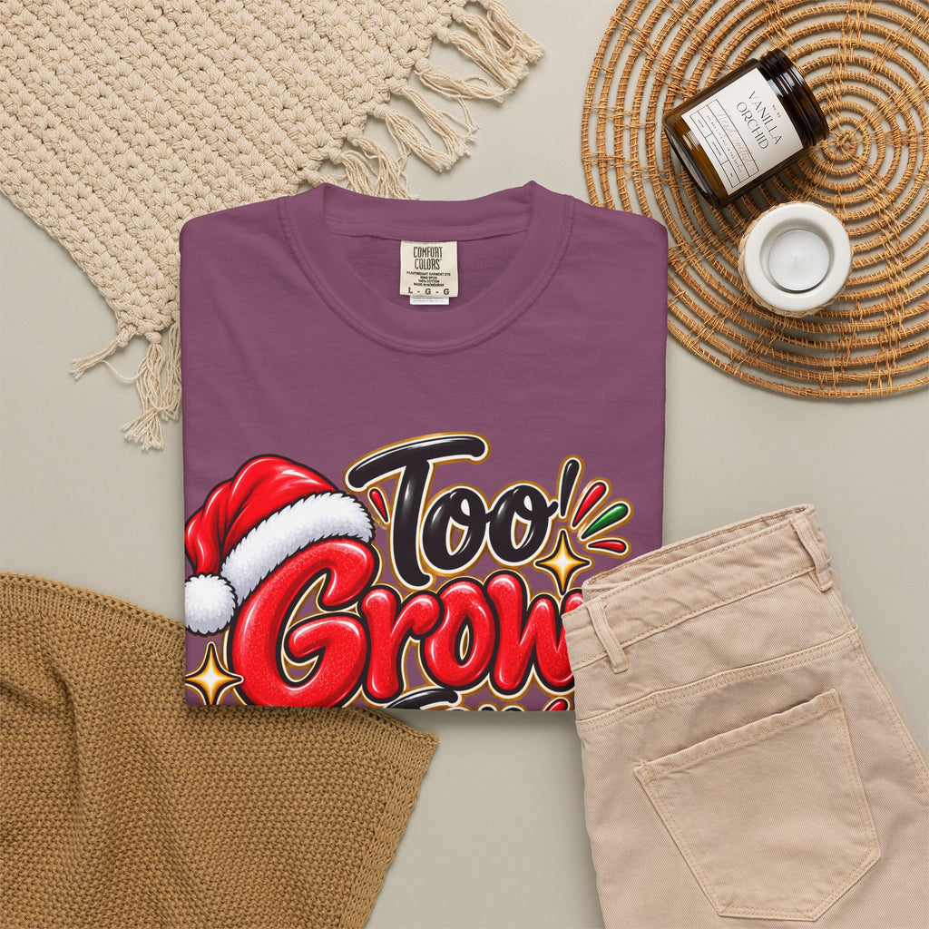 Too Grown For Christmas Nonsense Funny Holiday Shirt