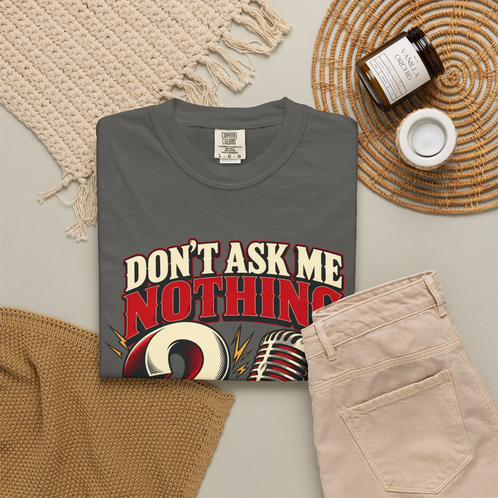 Don't Ask Me Nothing Sarcastic Shirt, Funny Blunt Answer Graphic Tee