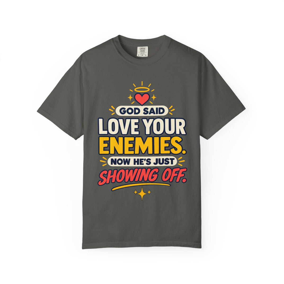 God Said Love Your Enemies Now He's Just Showing Off Shirt