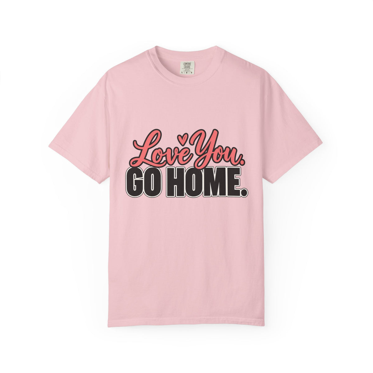 Love You Go Home Shirt, Funny Sarcastic Introvert Tee