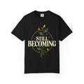 Still Becoming Inspirational T-Shirt
