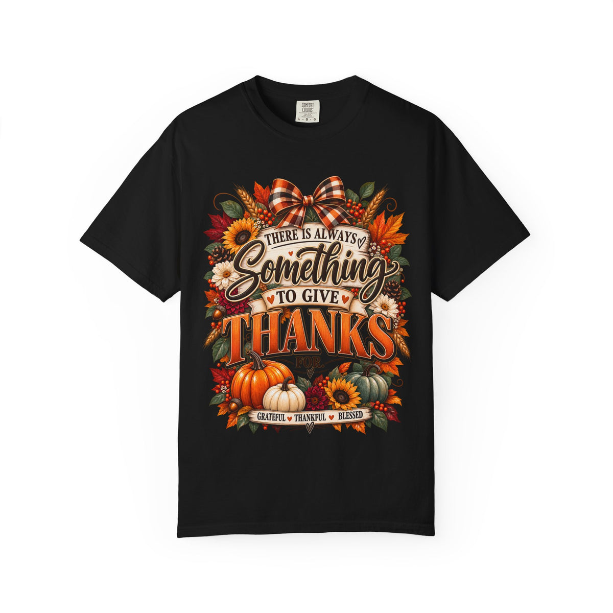 There is Always Something to Give Thanks For Fall Thanksgiving Shirt