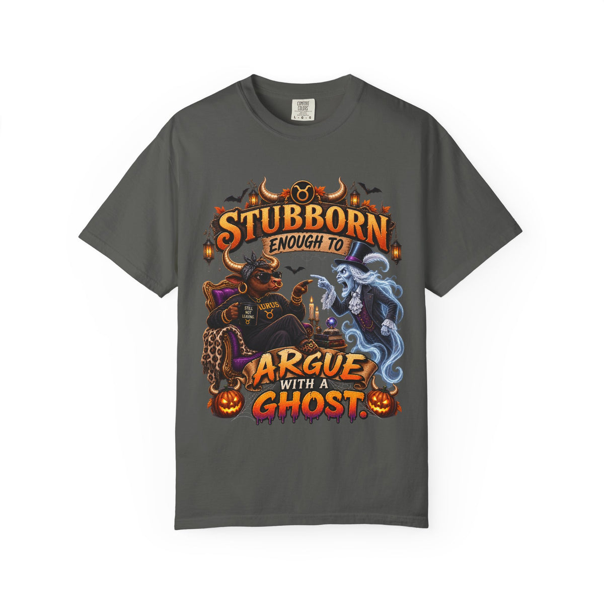 Stubborn Enough to Argue With A Ghost Shirt, Funny Taurus Halloween Tee, Zodiac Astrology Tee