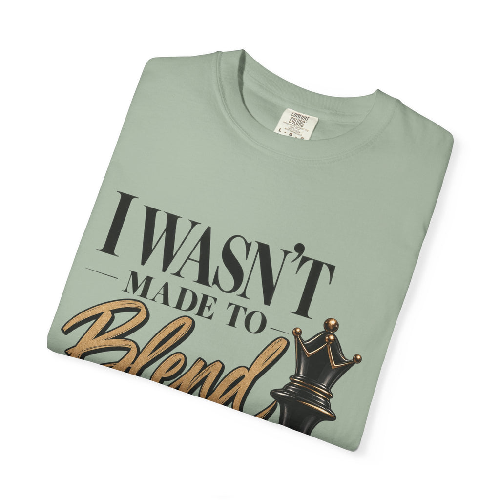 I Wasn't Made to Blend In Shirt, Queen Chess Inspirational Graphic Tee