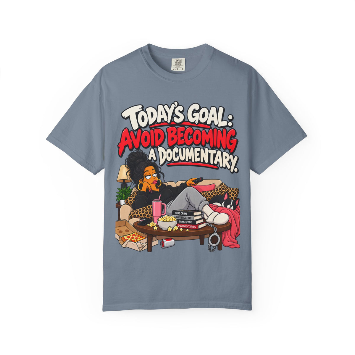 Today's Goal: Avoid Becoming A Documentary Funny Dark Humor Tee