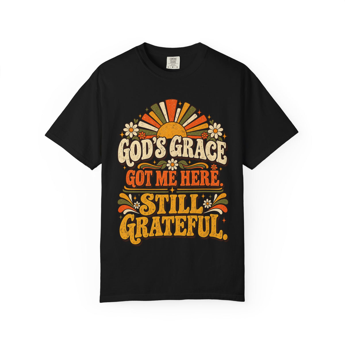 God's Grace Got Me Here Still Grateful Shirt