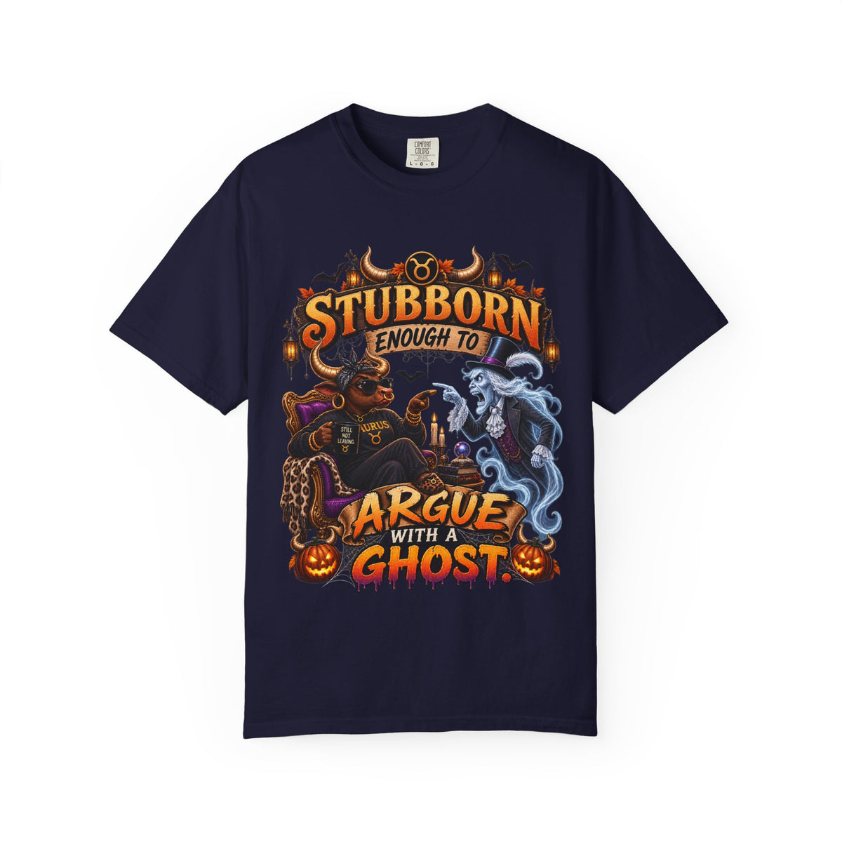 Stubborn Enough to Argue With A Ghost Shirt, Funny Taurus Halloween Tee, Zodiac Astrology Tee