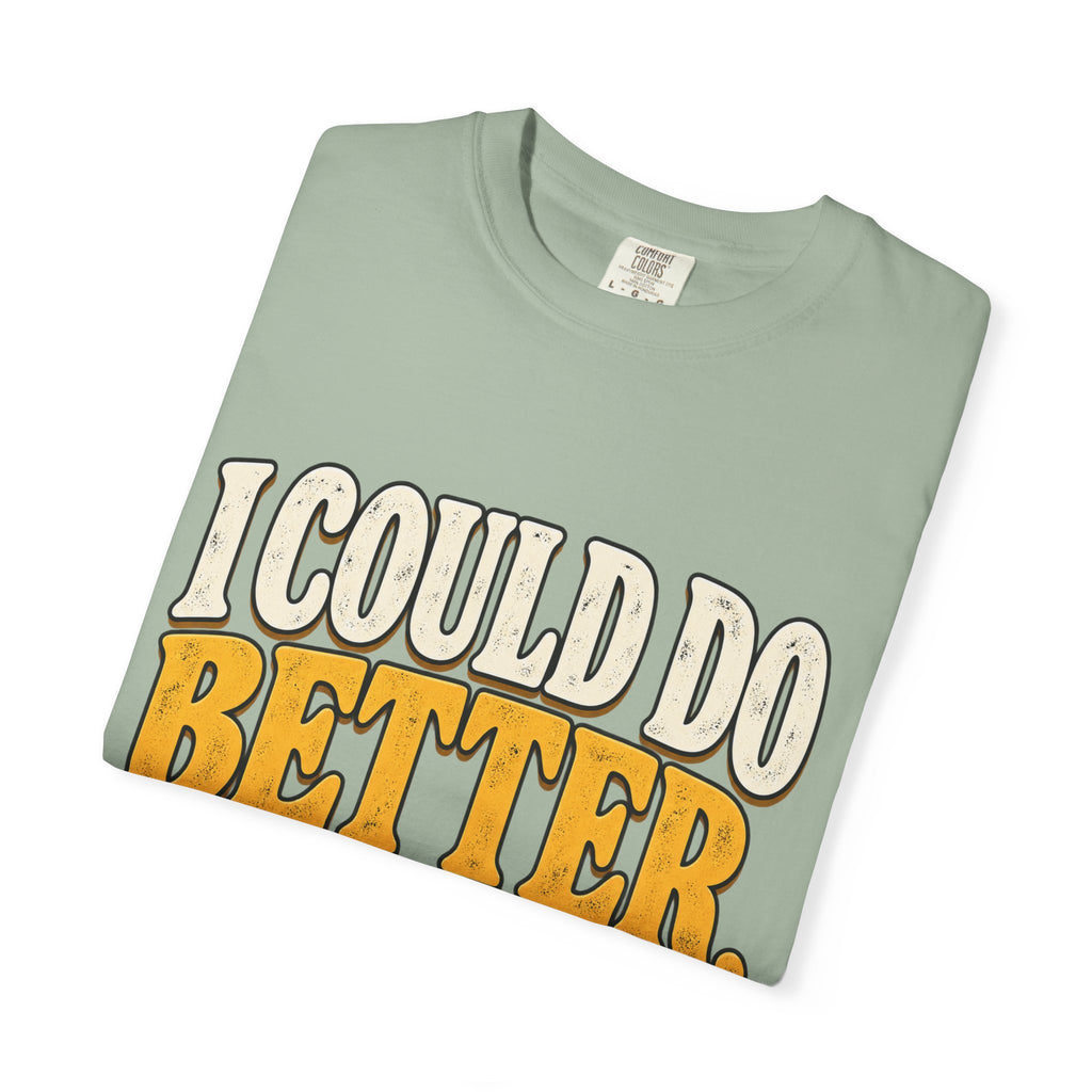 I Could Do Better Im Just Tired Shirt