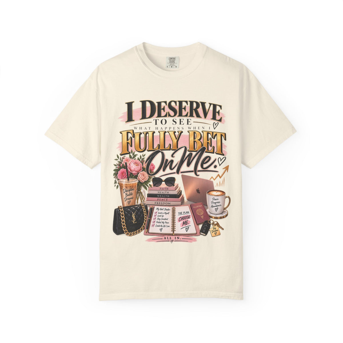I Deserve to See What Happens When I Fully Bet On Me Tee