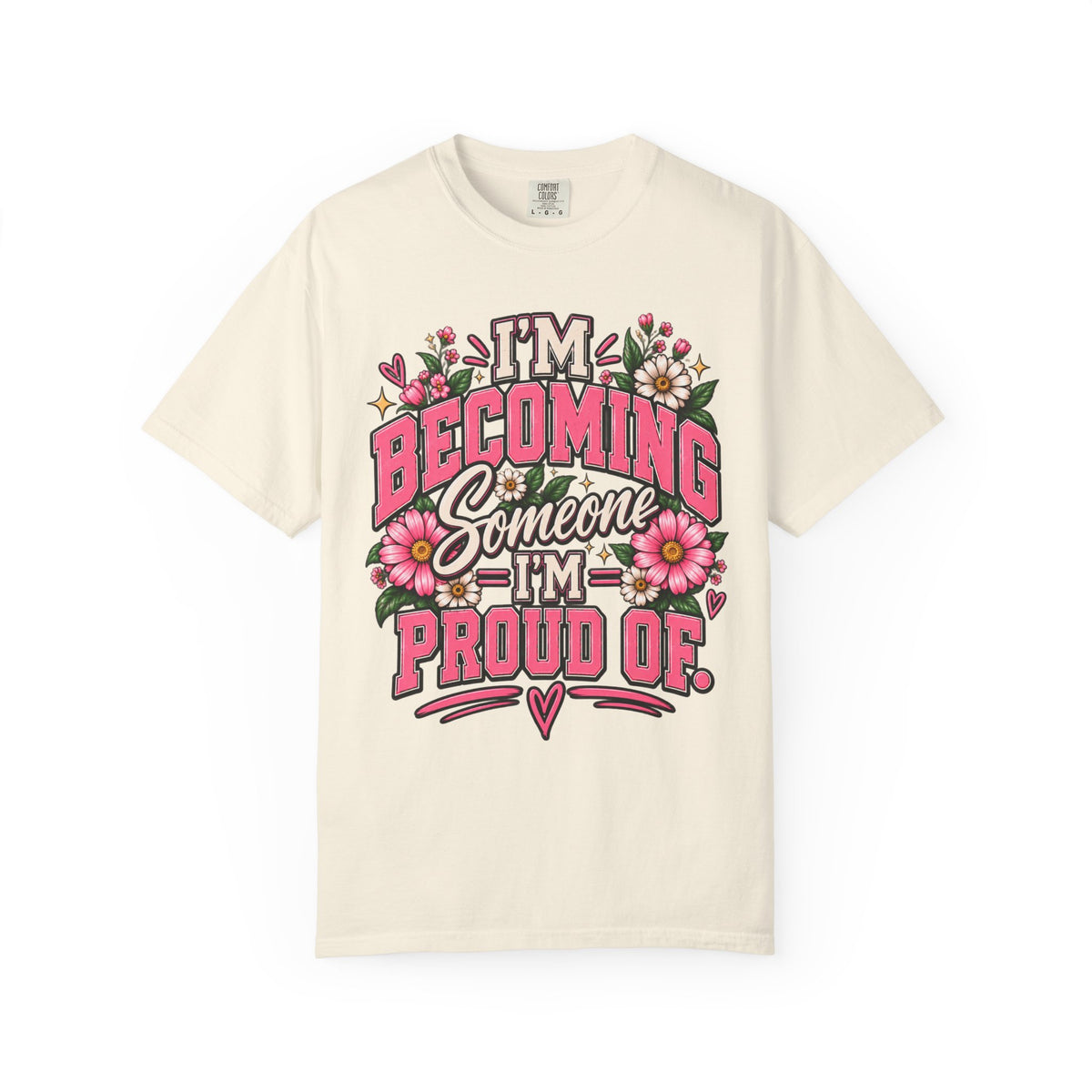 Im Becoming Someone I'm Proud of Floral Inspirational T-Shirt