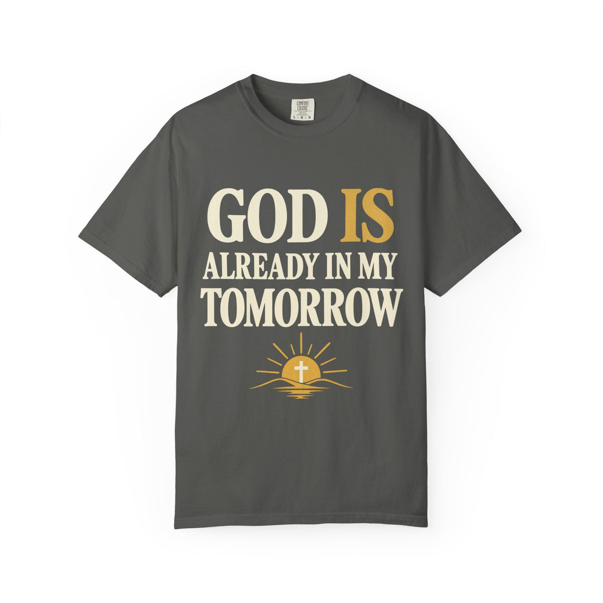 God Is Already In My Tomorrow Shirt