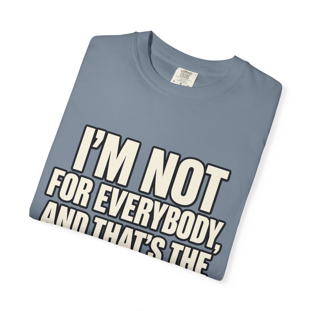I'm Not For Everybody and That's The Blessing Shirt, Limited Access Graphic Tee