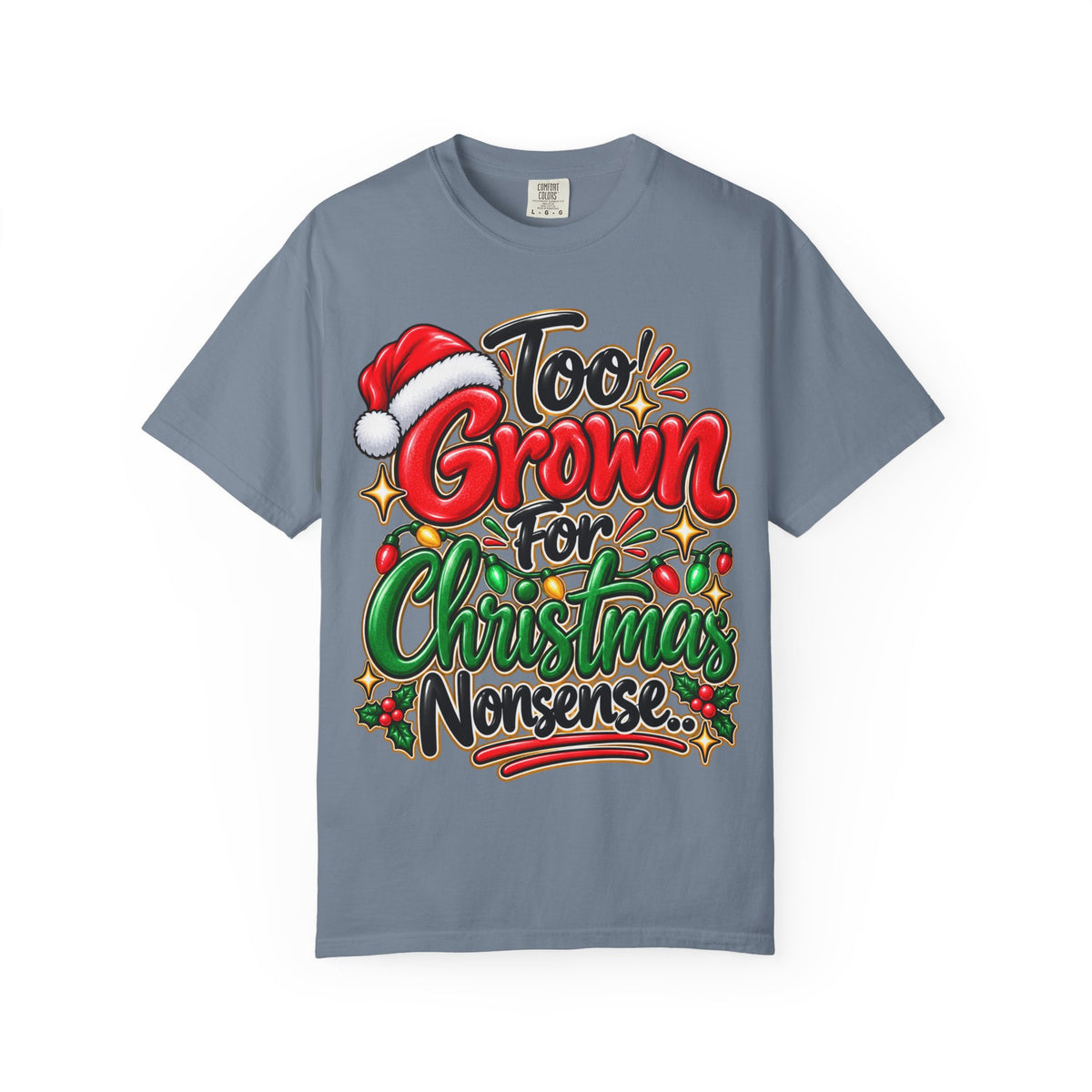 Too Grown For Christmas Nonsense Funny Holiday Shirt