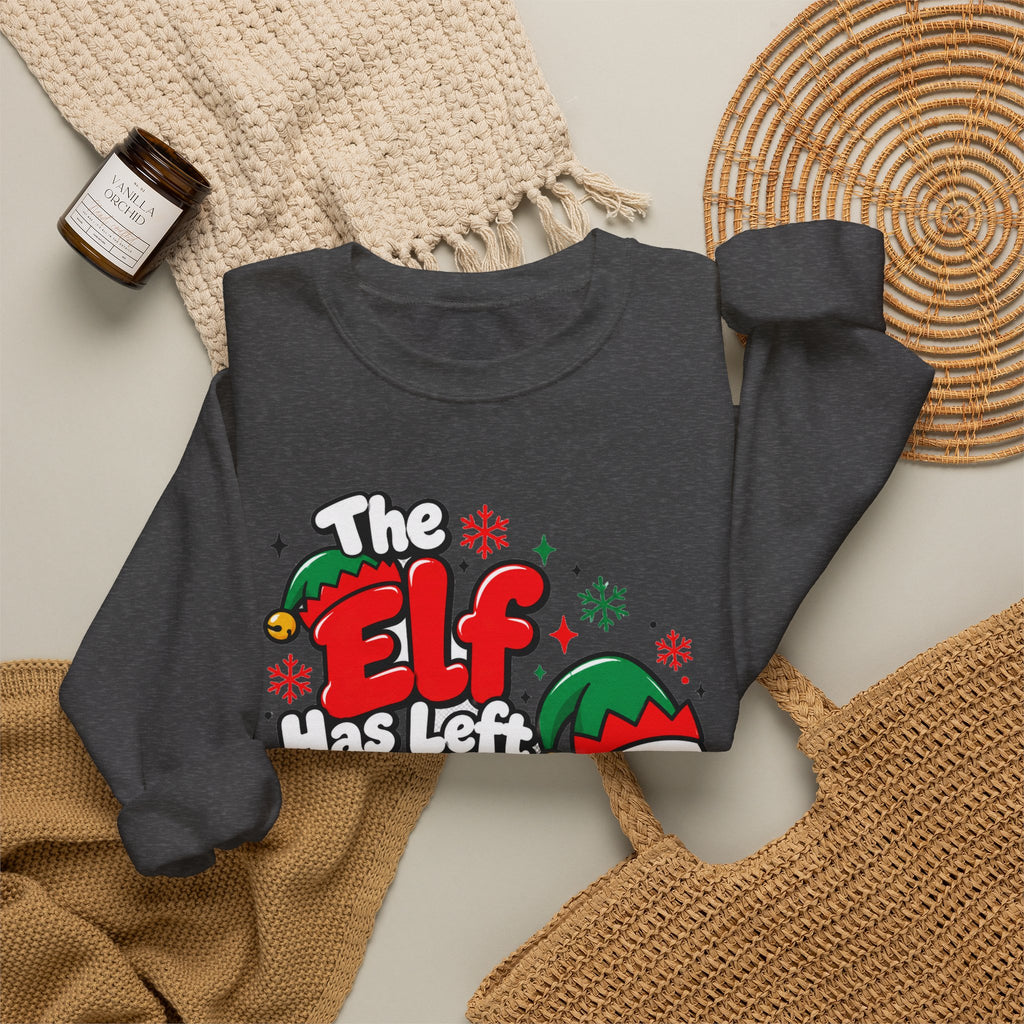 The Elf Has Left The Building Funny Christmas Sweatshirt