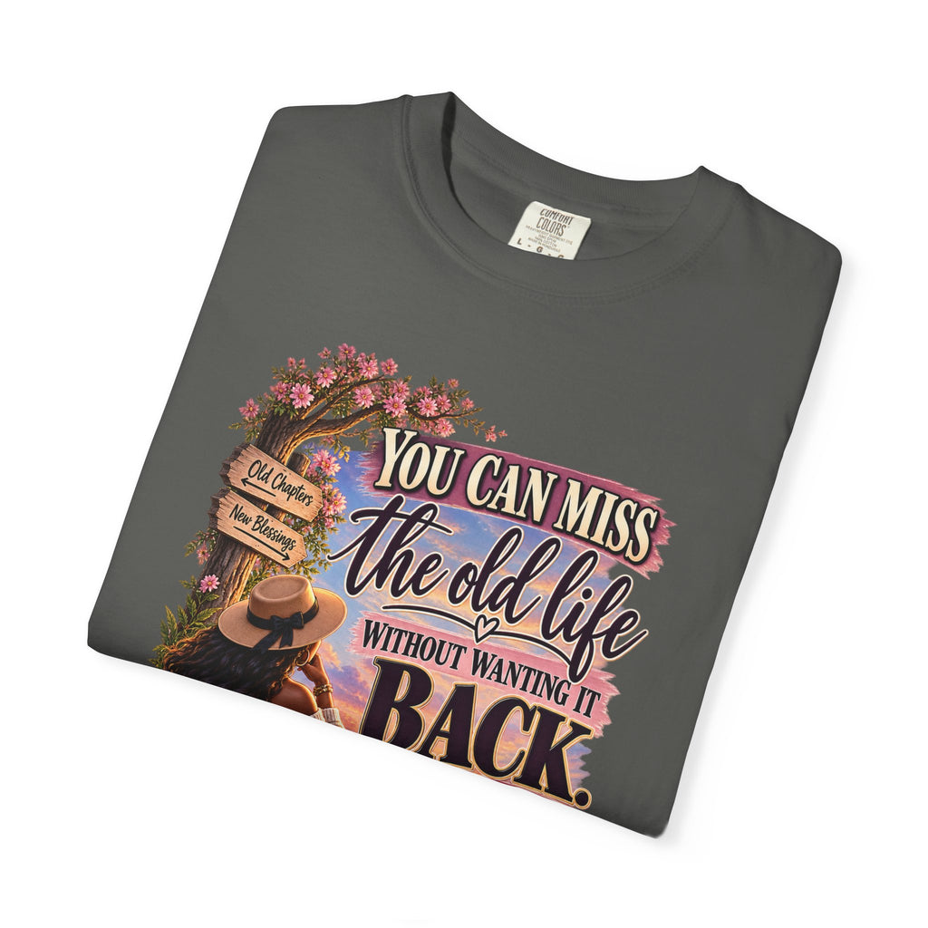 You Can Miss The Old Life Without Wanting it Back Shirt, Women's Healing Journey Tee, Choosing Me