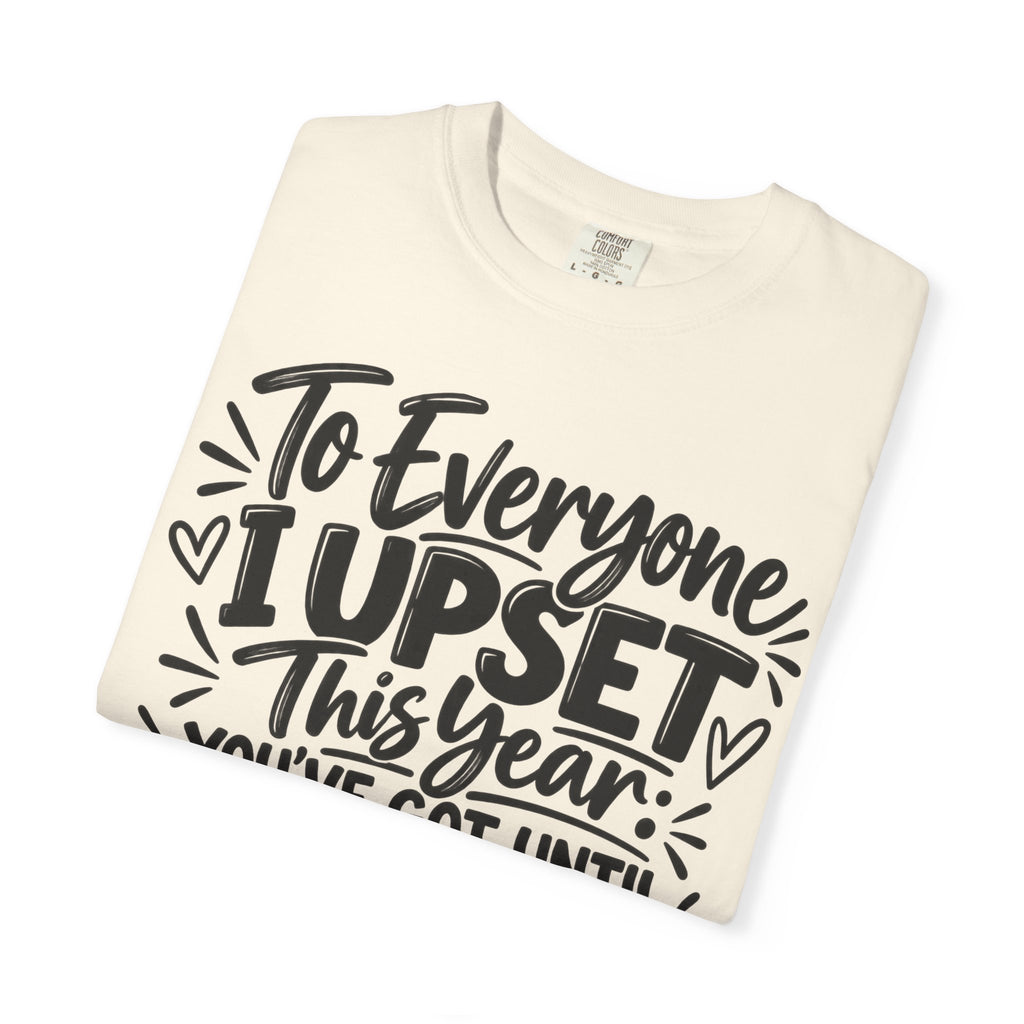 To Everyone I Upset This Year Shirt, Funny New Year T-Shirt, Sarcastic January Quote Tee
