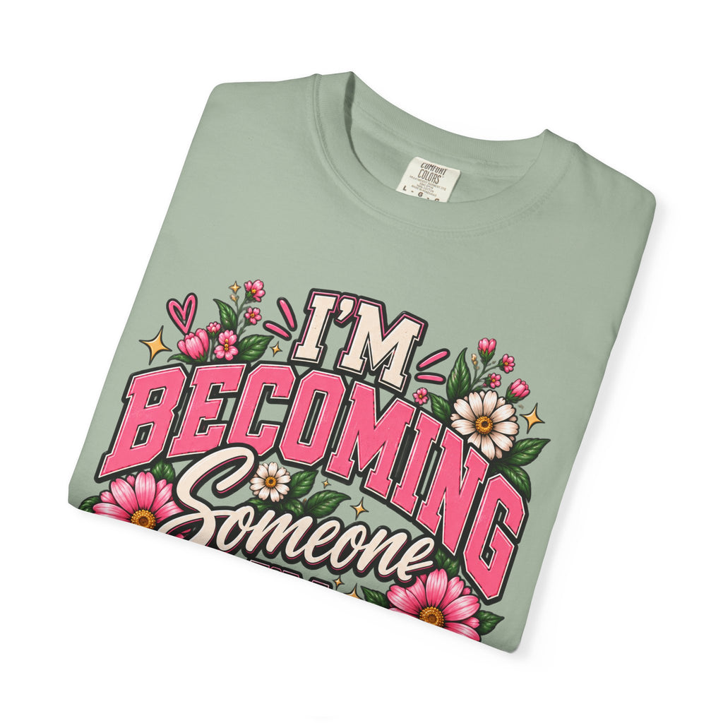 Im Becoming Someone I'm Proud of Floral Inspirational T-Shirt