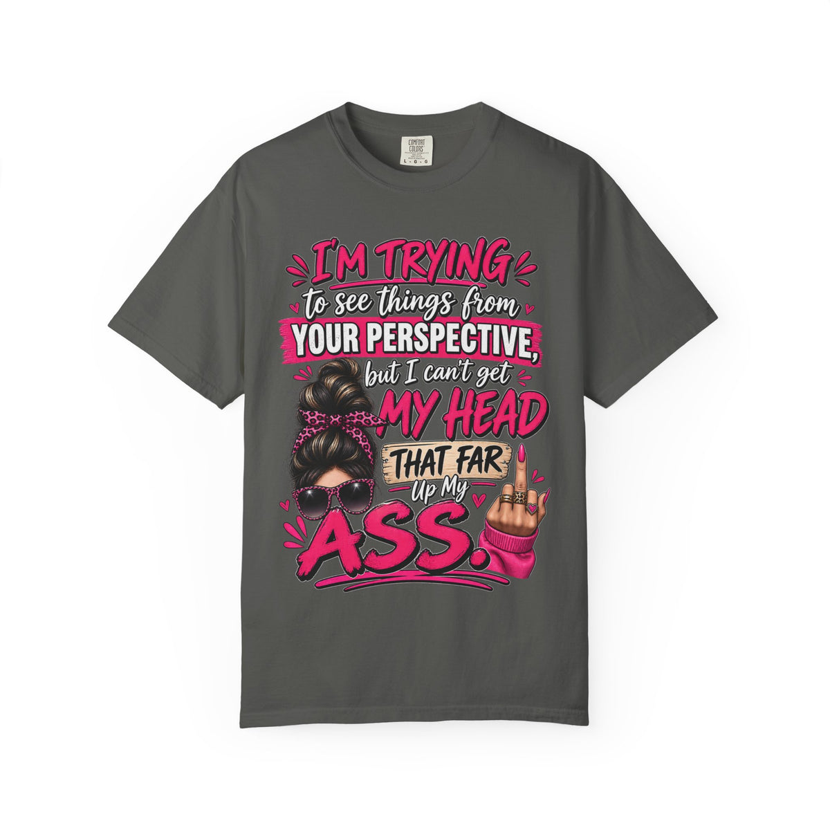 Your Perspective Sarcastic Shirt, I Can't Get My Head Far Up My Ass Tee, Funny Rude Women's Tee