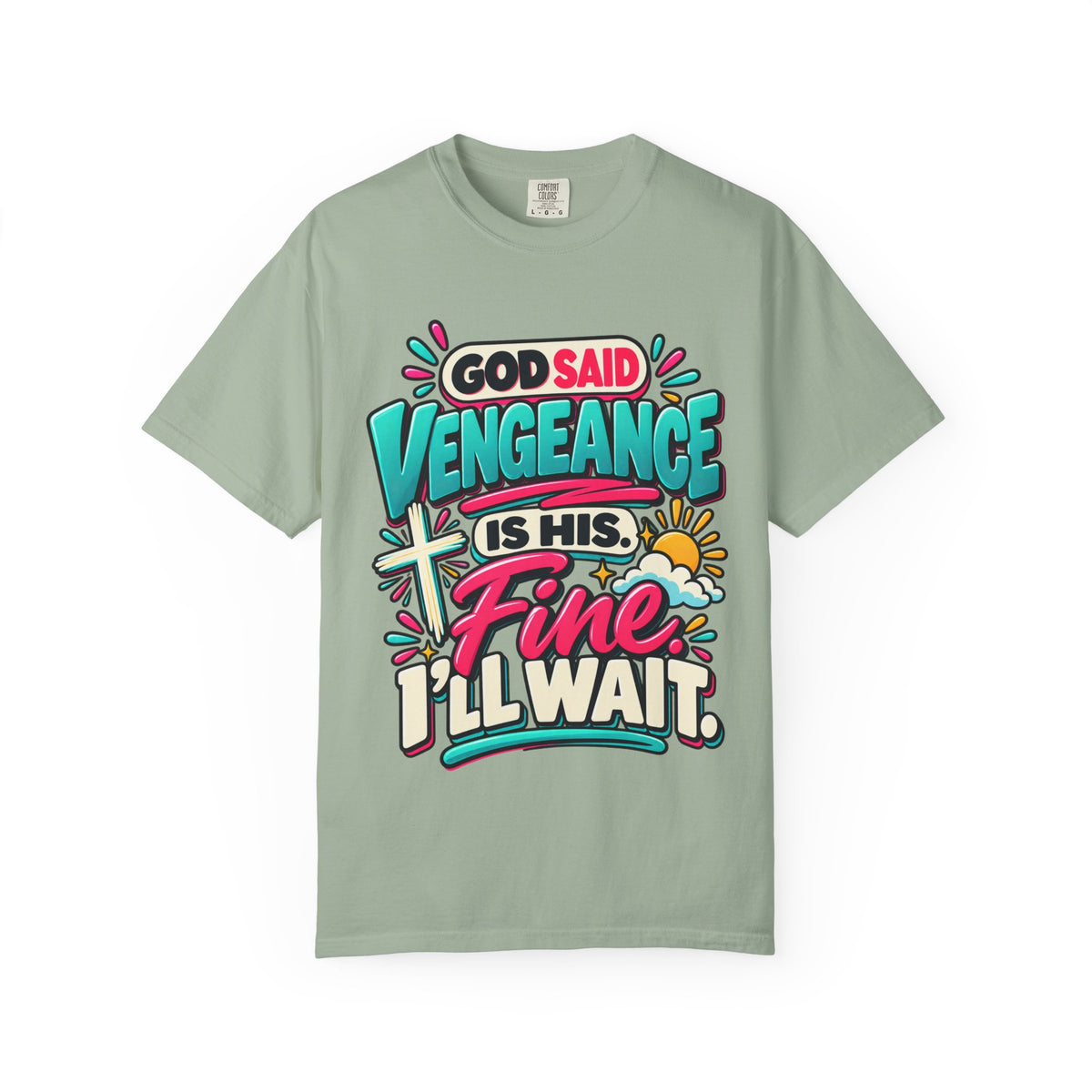God Said Vengeance is His Fine I'll Wait Shirt