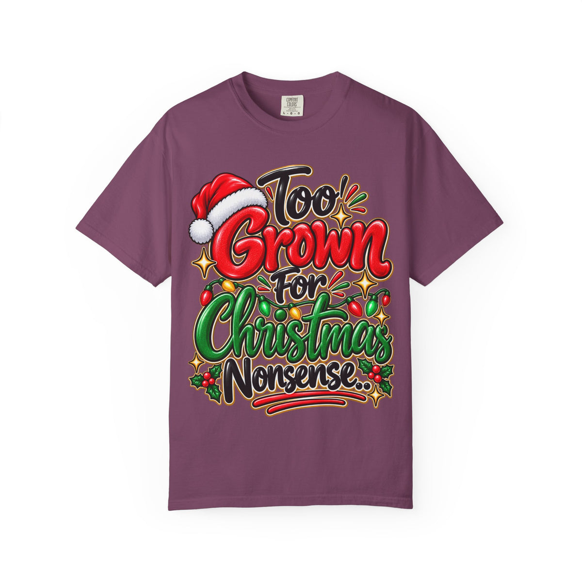 Too Grown For Christmas Nonsense Funny Holiday Shirt