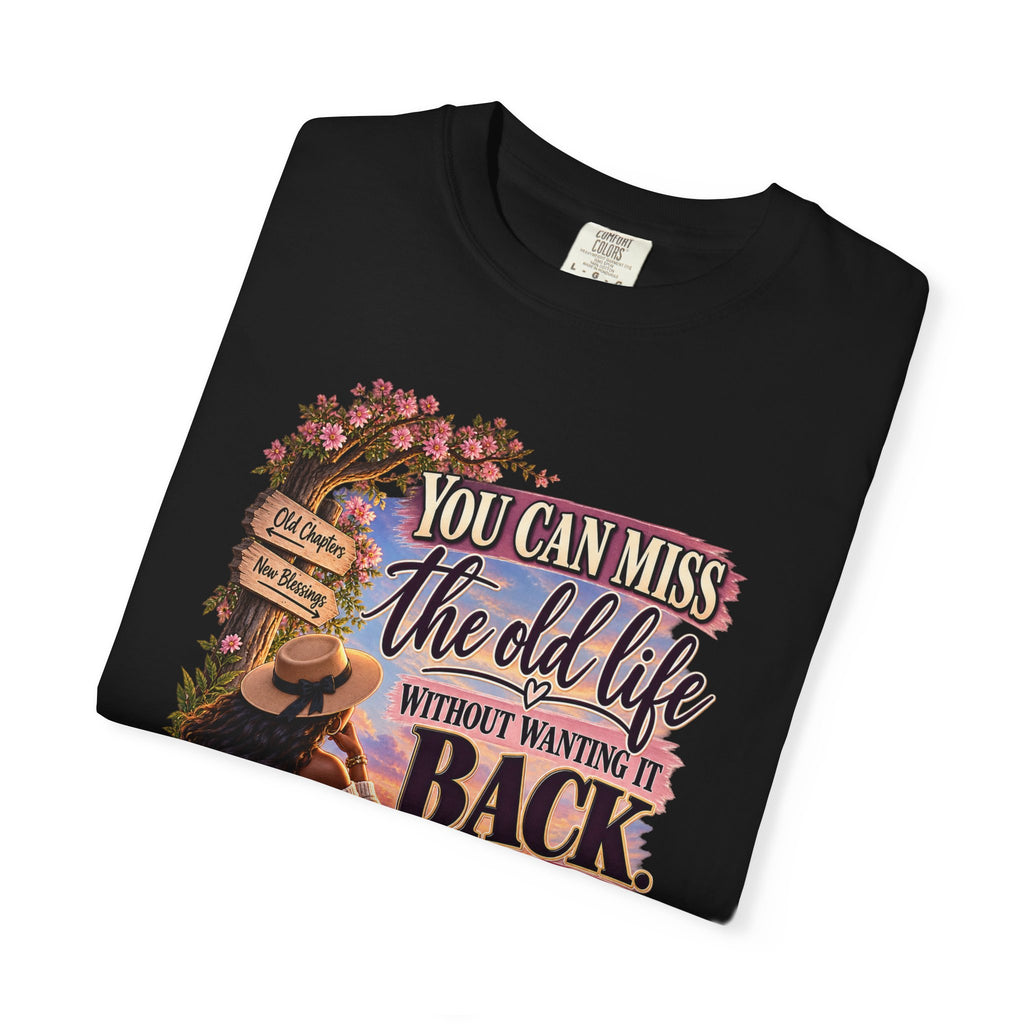 You Can Miss The Old Life Without Wanting it Back Shirt, Women's Healing Journey Tee, Choosing Me