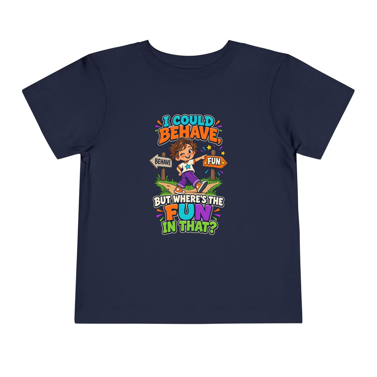 I Could Behave But Where's The Fun in That Kids Shirt, Funny Toddler Tee, Sarcastic Children's Tee