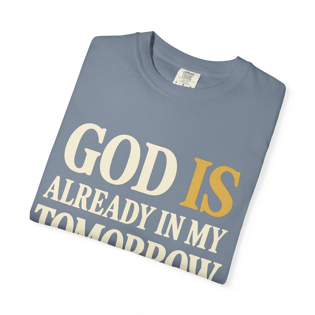 God Is Already In My Tomorrow Shirt