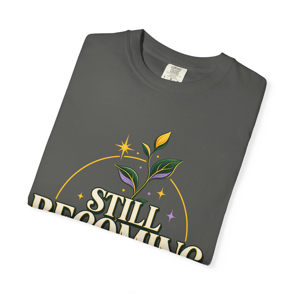 Still Becoming Inspirational T-Shirt